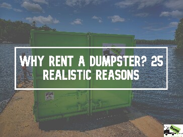 Why Rent a Dumpster? 25 Realistic Reasons